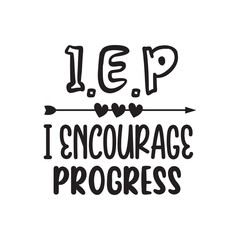 Fototapeta premium IEP I Encourage Progress. Hand Lettering And Inspiration Positive Quote. Hand Lettered Quote. Modern Calligraphy.