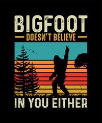Bigfoot T-shirt design Bigfoot Doesn't Believe in You either