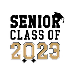 Senior Class Of 2023 with Graduation cap on top black and gold color on white background