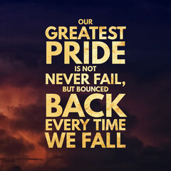 Fototapeta premium happiness quote for happy life, Our greatest pride is not never fail, but bounced back every time we fall