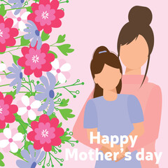 Happy Mother's Day card. Mama is hugging her daughter. Mother and girl. Vector illustration