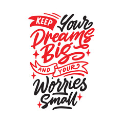 Keep your dreams big and your worries small. Modern vector hand drawn illustration. Hand lettering typography motivational quote.