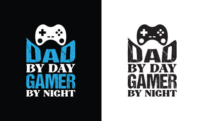 Dad by day gamer by night, Gaming Quote T shirt design, typography