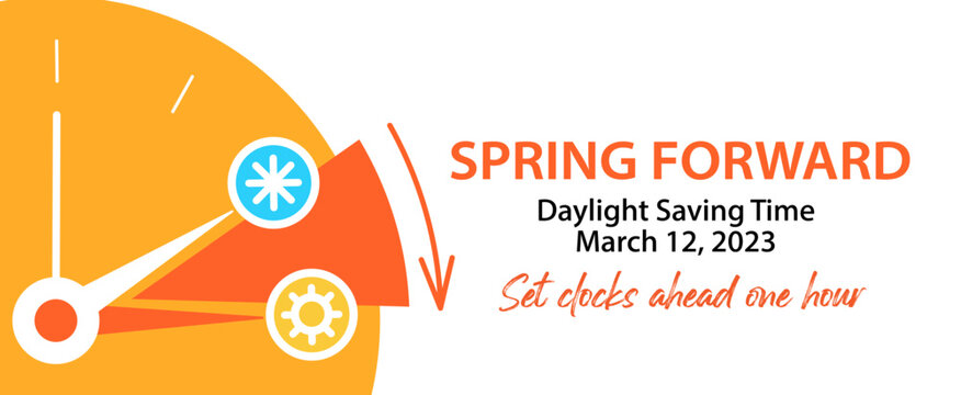 Spring Forward 2023. Daylight Saving Time Begins. Switch time from wintertime to summertime at sunday, march 13, 2023. Graphic vector web banner schedule with info and calendar date