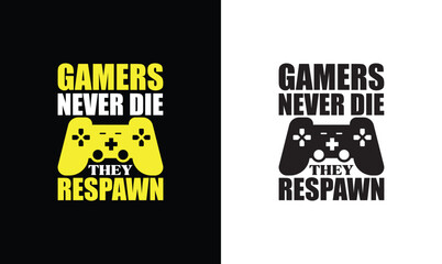 Gamers Never Die They Respawn, Gaming Quote T shirt design, typography