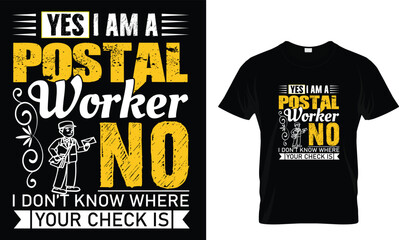 Yes, I am a postal worker no o don't know where your check is... t shirt design template