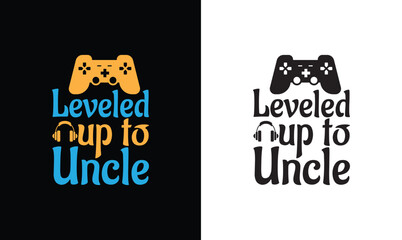 Leveled Up To Uncle, Gaming Quote T shirt design, typography