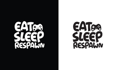 Eat Sleep Respawn, Gaming Quote T shirt design, typography