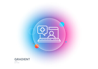 Medicine laptop line icon. Gradient blur button with glassmorphism. Online medical help sign. Transparent glass design. Medical help line icon. Vector