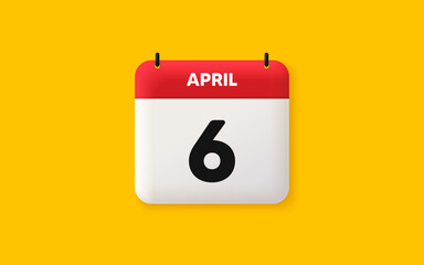 Calendar date 3d icon. 6th day of the month icon. Event schedule date. Meeting appointment time. Agenda plan, April month schedule 3d calendar and Time planner. 6th day day reminder. Vector