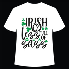 Irish less Full of sass St. Patrick's Day Shirt Print Template, Lucky Charms, Irish, everyone has a little luck Typography Design