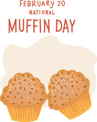 National Muffin Day is celebrated every year on February 20.