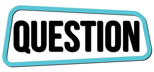 QUESTION text on blue-black trapeze stamp sign.
