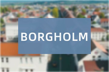 Borgholm: Der Name der schwedischen Stadt Borgholm in der Region Kalmar vor einem Hintergrundbild © Modern Design & Foto