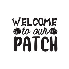 Welcome To Our Patch. Handwritten Inspirational Motivational Quote. Hand Lettered Quote. Modern Calligraphy. 