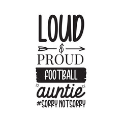 Loud and Proud Football Auntie. Football Hand Lettering And Inspiration Positive Quote. Hand Lettered Quote. Modern Calligraphy.
