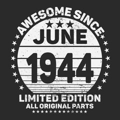 Awesome Since June 1944. Vintage Retro Birthday Vector, Birthday gifts for women or men, Vintage birthday shirts for wives or husbands, anniversary T-shirts for sisters or brother