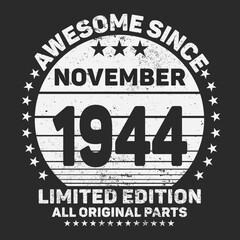 Awesome Since November 1944. Vintage Retro Birthday Vector, Birthday gifts for women or men, Vintage birthday shirts for wives or husbands, anniversary T-shirts for sisters or brother