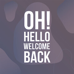 Hello , we are back welcome again, we are open, welcome back, 