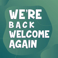 Hello , we are back welcome again, we are open, welcome back, 