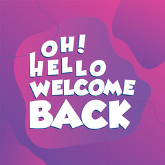 Hello , we are back welcome again, we are open, welcome back,  © Microstocke