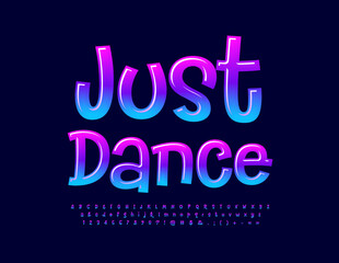 Vector motivational card Just Dance. Decorative colorful Font. Creative set of Alphabet Letters, Numbers and Symbols