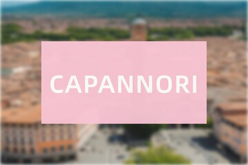 Capannori: Der Name der italienischen Stadt Capannori in der Region Tuscany vor einem Hintergrundbild - obrazy, fototapety, plakaty