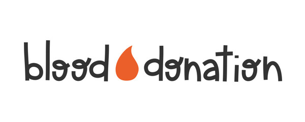 Hand drawn cute illustration of blood donation lettering phrase. Flat vector inscription with blood drop in simple colored doodle style. Charity, blood donation, medicine sticker or print. Isolated.