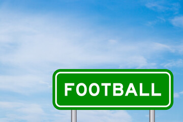 Green color transportation sign with word football on blue sky with white cloud background