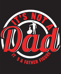 It's not a Dad BOD, It's a Father Figure -DAD Quote, Custom, Typography, Print, Vector Template Design