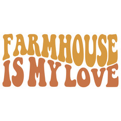 Farmhouse is my love retro svg design