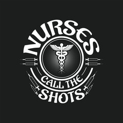 Nurses call the shots, Nurse t shirt design vector.