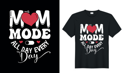 Mom Mode All Day Every Day, best mom typography t shirt design
