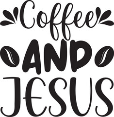 Coffee and Jesus, t-shirt, svg free quote design