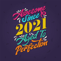 Awesome since 2021 Aged to Perfection. Awesome Birthday since 2021 Retro Vintage