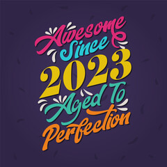 Awesome since 2023 Aged to Perfection. Awesome Birthday since 2023 Retro Vintage