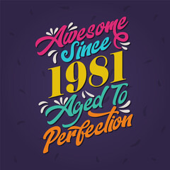 Awesome since 1981 Aged to Perfection. Awesome Birthday since 1981 Retro Vintage