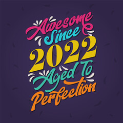 Awesome since 2022 Aged to Perfection. Awesome Birthday since 2022 Retro Vintage