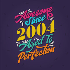 Awesome since 2004 Aged to Perfection. Awesome Birthday since 2004 Retro Vintage