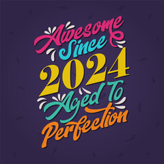 Awesome since 2024 Aged to Perfection. Awesome Birthday since 2024 Retro Vintage