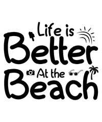 Life Is Better At the Beach, Summer Season, Summer 2023, Shirt Print Template, SVG, Vacation Shirt