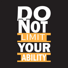 Do not limit your ability tshirt design