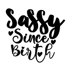 Sassy Since Birth