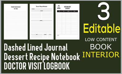 Dashed Lined Journal
Dessert Recipe Notebook
DOCTOR VISIT LOGBOOK
