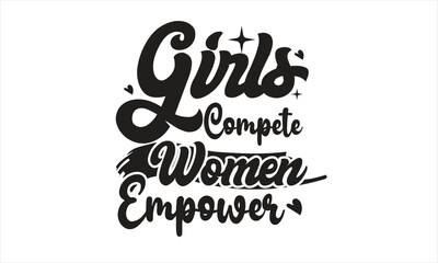 Girls Compete Women Empower SVG T-Shirt Design