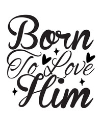 Born To Love Him SVG Cut File