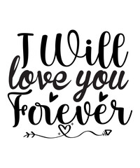 I Will Love You Forever SVG Cut File