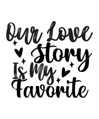 Our Love Story Is My Favorite SVG Cut File