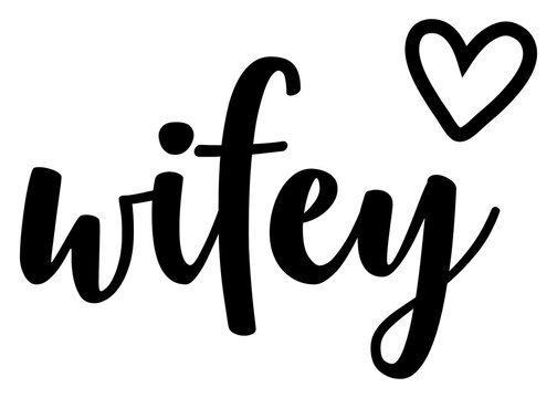 Logo del día de San Valentín. Letras de la palabra wifey con corazón. Texto manuscrito wifey para su uso en felicitaciones y tarjetas