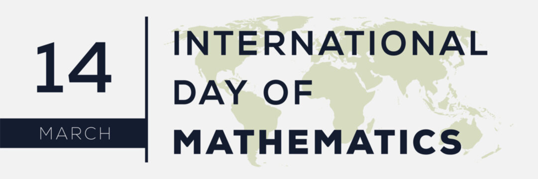 International Day of Mathematics, held on 14 March.